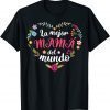 La Mejor Mama Del Mundo 2022 Mother's Day 2022 Shirt