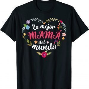 La Mejor Mama Del Mundo 2022 Mother's Day 2022 Shirt