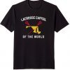 Lacrosse Capital Of The World Shirt