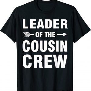 Leader of the cousin crew 2022 Shirt