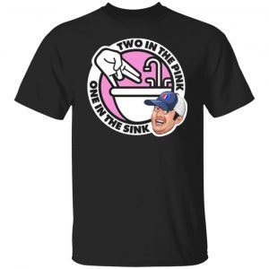Lebatardaf Threadless Store Two In The Pink One In The Sink 2022 Shirt