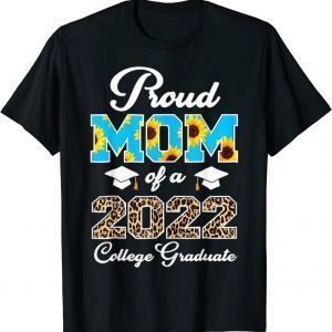 Leopard Mother's Day Proud Mom Of A 2022 College Graduate Limited T-Shirt