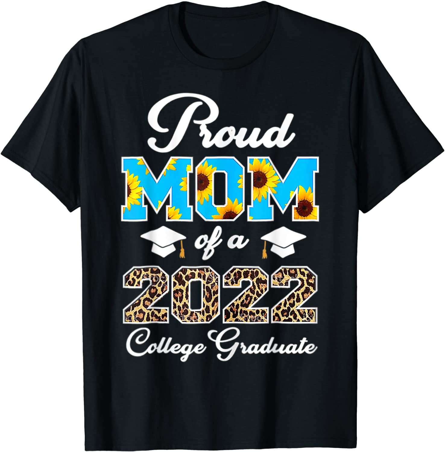 Leopard Mother's Day Proud Mom Of A 2022 College Graduate Limited T-Shirt