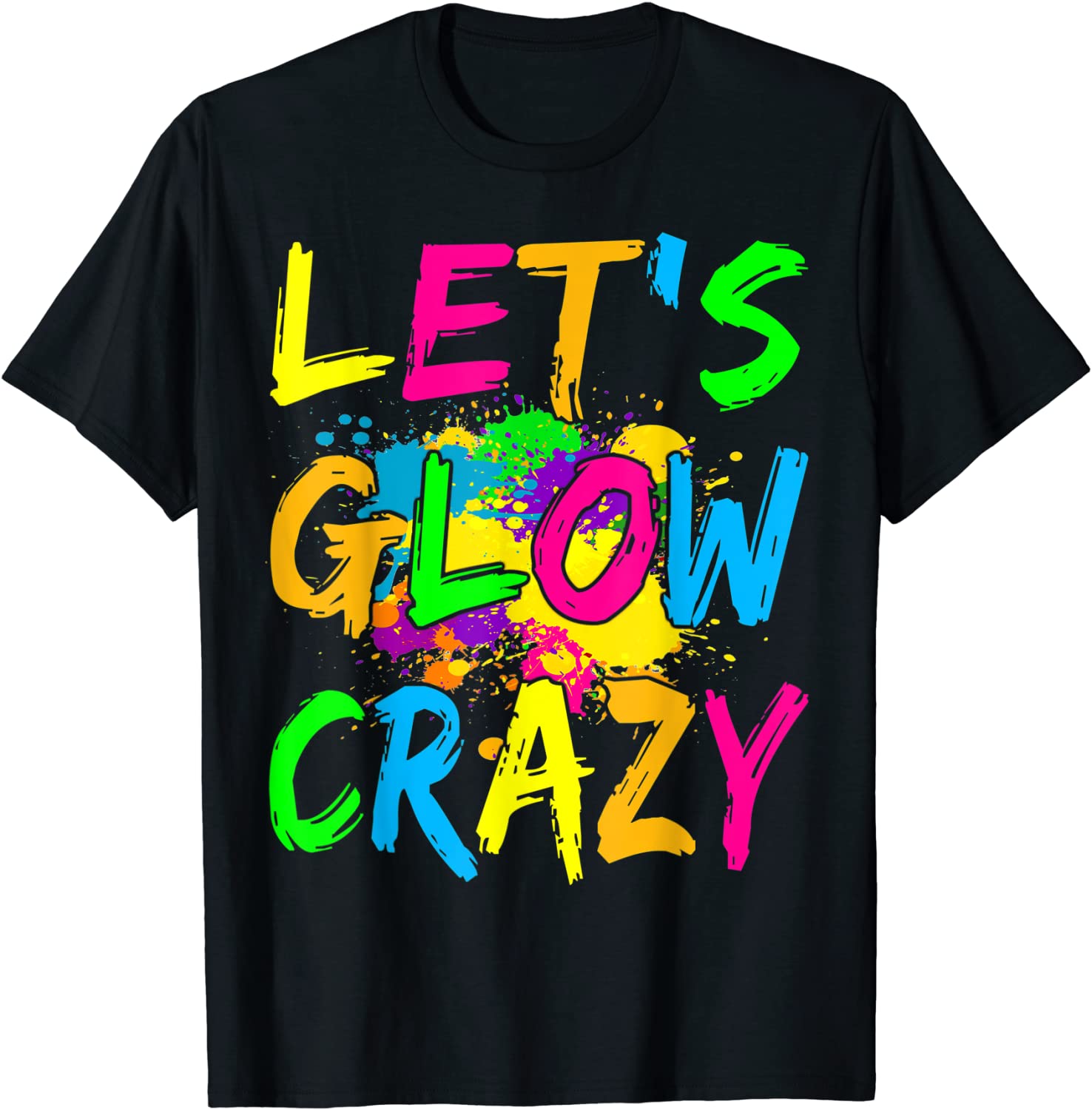 Let's Glow Crazy Glow Party 80s Retro Costume Party Lover T-Shirt