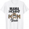 Mama Mommy Mom Bruh Messy Bun Mothers Day 2022 Classic Shirt