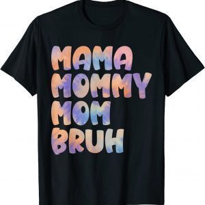 Mama Mommy Mom Bruh Tie Dye Mothers Day From Son Daughter Classic Shirt