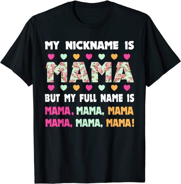 My Nickname Is Mama My Full Name Is Mom Mother's Day 2022 Shirt