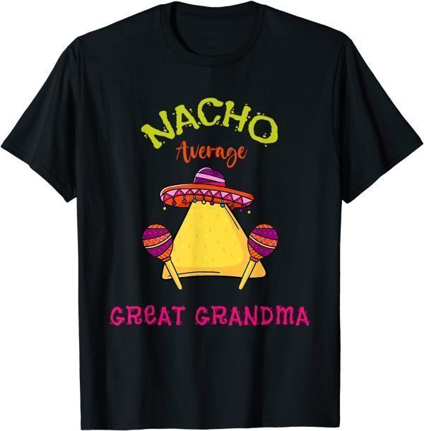 Nacho Average Great Grandma Mexican Cinco de Mayo Fiesta T-Shirt