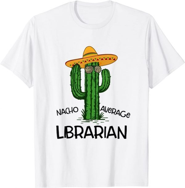 Nacho Average Librarian Cinco de Mayo Fiesta Party 2022 Shirt