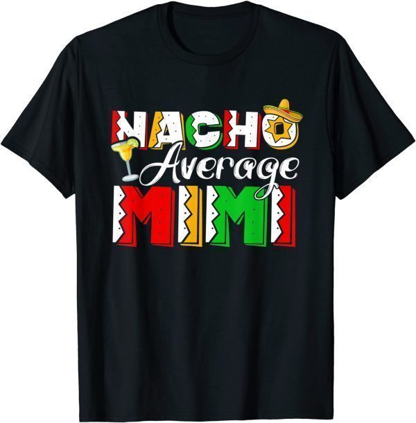 Nacho Average Mimi Cinco De Mayo Drinking Taco 2022 Shirt