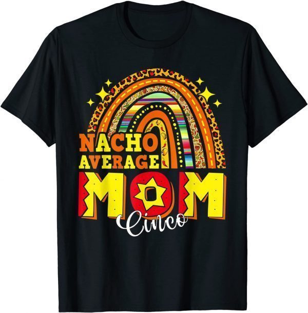 Nacho Average Mom Mamacita Cinco De Mayo Mexico 2022 Shirt