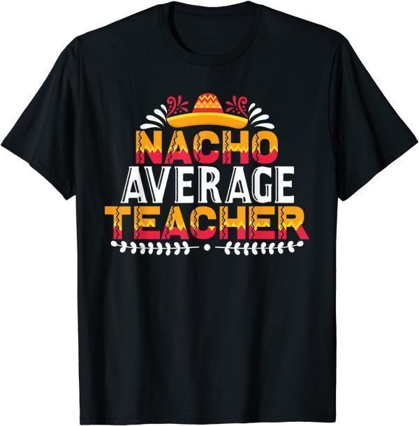 Nacho Average Teacher T-Shirt