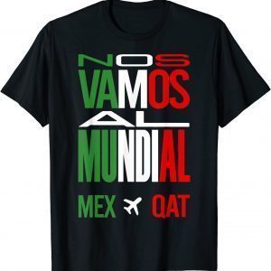 Nos Vamos Al Mundial Mexico 2022 Classic Shirt