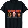 Pelosi, Biden, Harris, Are Dumb & Dumber & Dumbest 2022 Shirt