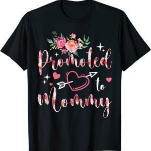 Promoted To Mommy Mother's Day Flower 2022 Shirt
