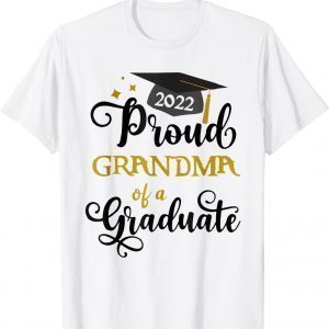 Proud Grandma Of A Graduate 2022 Graduation 2022 Shirt