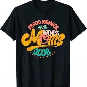 Proud Member Of The Hot Mess Mom Club, Mothers Day T-Shirt