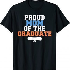 Proud Mom of the Graduate College School Grad 2022 Shirt