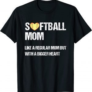Softball Mom Like Regular Mom But With Bigger Heart Classic Shirt