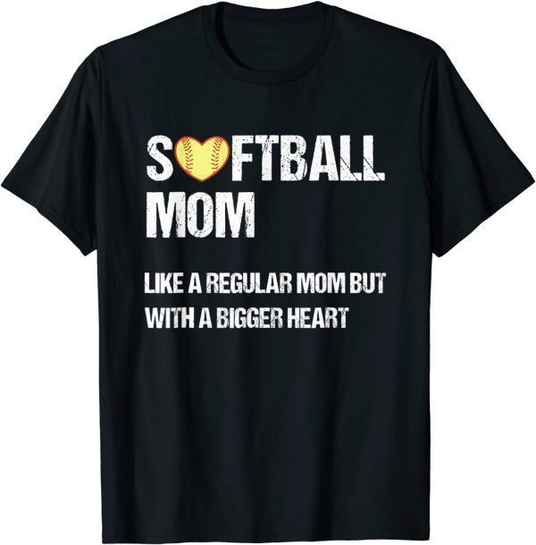 Softball Mom Like Regular Mom But With Bigger Heart Classic Shirt