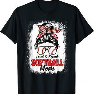 Softball Mom Messy Bun Loud and Proud Softball Mom 2022 Shirt