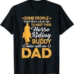 Some People Wait Their Whole Life To Meet - Horse Dad Lovers T-Shirt