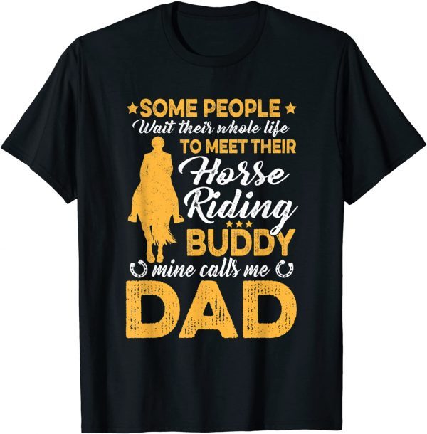 Some People Wait Their Whole Life To Meet - Horse Dad Lovers T-Shirt