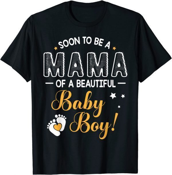 Soon To Be A Mama Of A Beautiful Baby Boy Son Mother Mommy 2022 Shirt