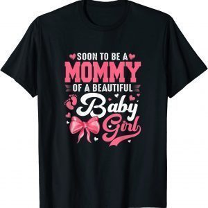 Soon To Be A Mommy Of A Beautiful Baby Girl Gender Reveal 2022 T-Shirt