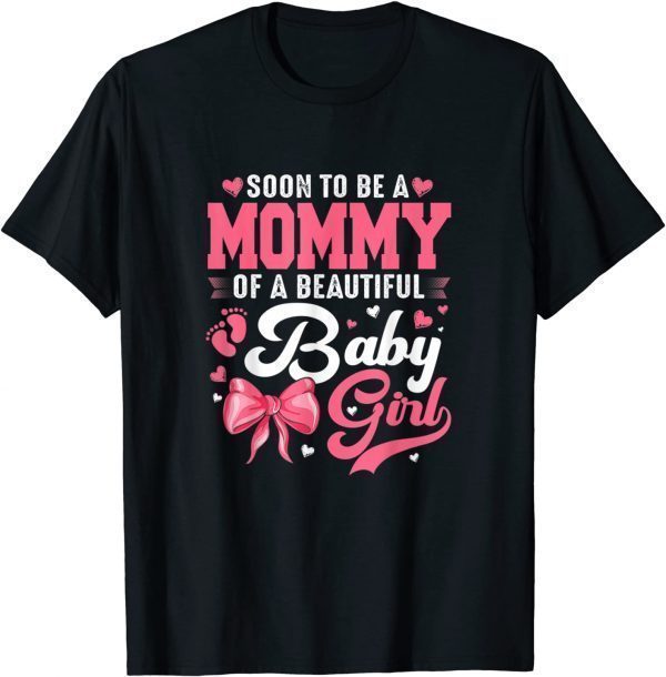 Soon To Be A Mommy Of A Beautiful Baby Girl Gender Reveal 2022 T-Shirt