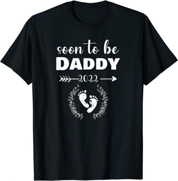 Soon To Be Daddy 2022 Father's Day First Time Dad Pregnancy 2022 Shirt