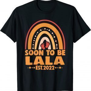 Soon To Be Lala Est 2022 Rainbow Mother's Day Classic Shirt