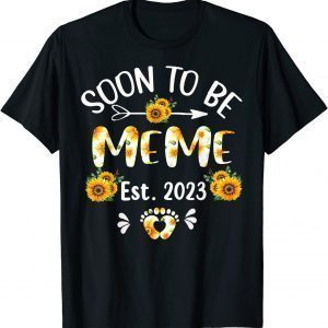 Soon To Be Meme 2023 Sunflower Mother's Day 2022 Shirt