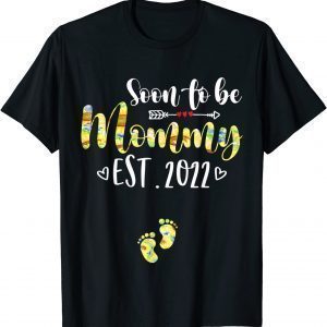 Soon to be mommy Est 2022 Cute Floral Mother's Day 2022 Limited Shirt