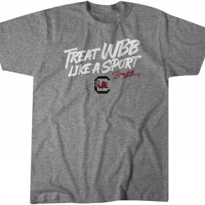 South Carolina Dawn Staley Treat WBB Like a Sport 2022 Shirt