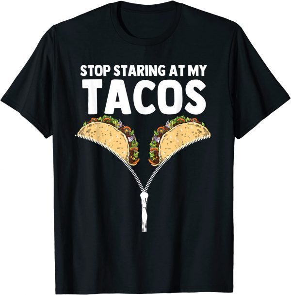 Stop Staring At My Tacos Mexican Taco Cinco De Mayo Classic T-Shirt