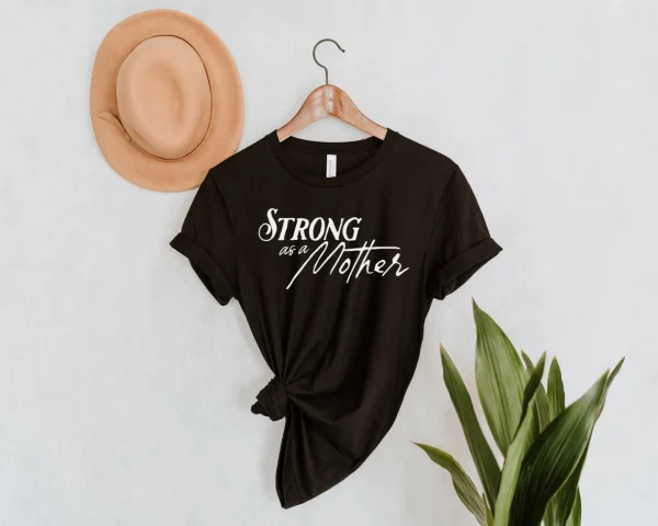 Strong as a Mother Shirt