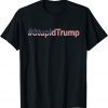 #StupidTrump anti-Trump Pro Joe stupid-Trump Tee Shirt