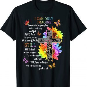 Sunflower Jesus Cross Butterfly I Can Imagine Christian 2022 Shirt