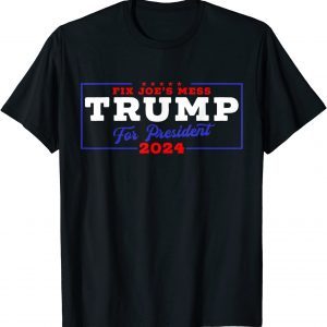 TRUMP 2024 Fix Joe’s Mess USA President Limited Shirt