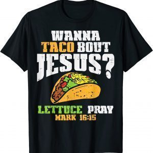 Taco Bout Jesus Lettuce Pray Cinco De Mayo Christian Bible T-Shirt