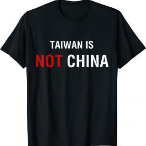 Taiwan Is Not China Independent Free Taiwan Taipei 2022 Shirt