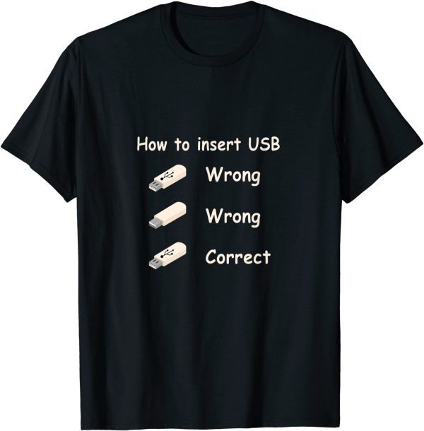 Tech Support How to Insert a USB, Computer Geek Nerd 2022 Shirt