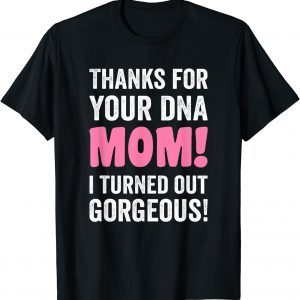 Thanks For Your DNA Mom Mothers Day For Daughter And Son T-Shirt