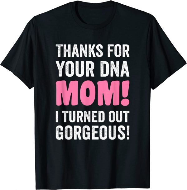 Thanks For Your DNA Mom Mothers Day For Daughter And Son T-Shirt