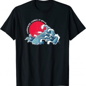 The Japanese Great Wave Happiness Comes In Wave Surfing 2022 Shirt