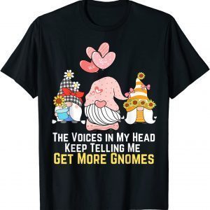 The Voices In My Head Keep Telling Me Get More Gnomes 2022 Shirt