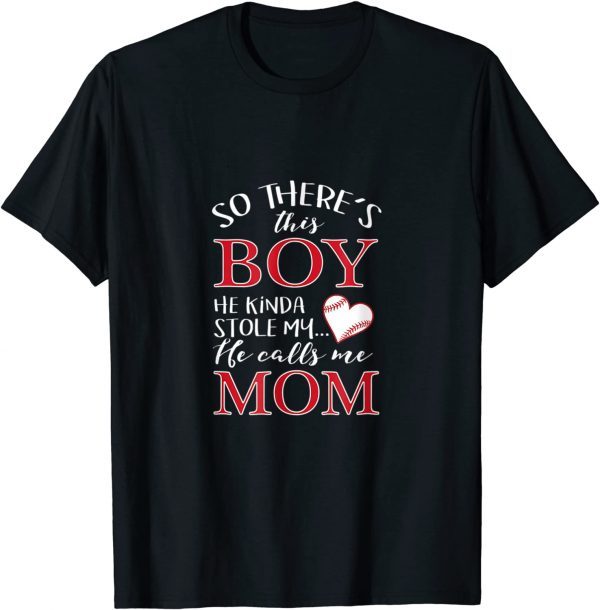 There' This Boy Who Stole My Heart He Calls Me Mom 2022 Shirt