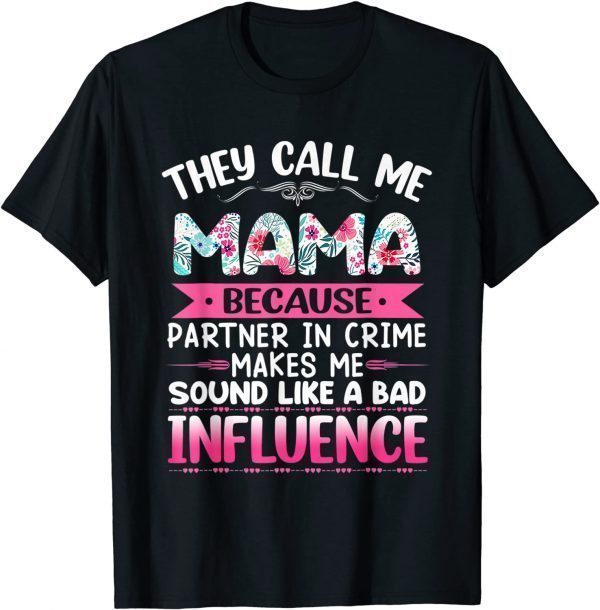 They Call Me Mama Because Partner In Crime Mothers Day Classic Shirt