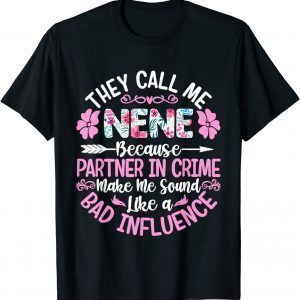 They Call Me Nene Because Partner In Crime Mothers Day 2022 Shirt